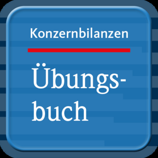 Übungsbuch Konzernbilanzen, 9. Aufl.