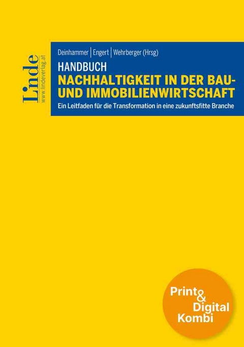 Handbuch Nachhaltigkeit in der Bau- und Immobilienwirtschaft (Kombi Print&digital) - Rebecca Amberger, Eva Aschauer, Markus Auinger, Gerald Beck, Michael Buchmeier, Christina Dallinger, Anna-Vera Deinhammer, Susanna Dinkic, Michaela Kohlmann, Peter Engert, Julia Fritz, Karin Fuhrmann, Michael Haugeneder, Karin Huber-Heim, Sabine Huger, Lukas Kager, Sebastian Krautzer, Petra K&uuml;hnel, Sabine M&uuml;ller, J&uuml;rgen Narath, J&uuml;rgen Obmauer, Winona Reddig, Florian Reinwald, Steffen Robbi, Martin Schiefer, Jakob Schulz, Ronen Seller, Peter Stellnberger, Richard Teichmann, Johannes Wall, Florian Wehrberger, Bernhard Winkelbauer