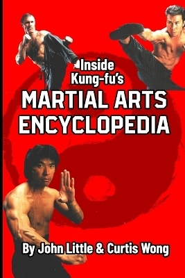 Inside Kung Fu's Martial Arts Encyclopedia - John Little, Curtis Wong
