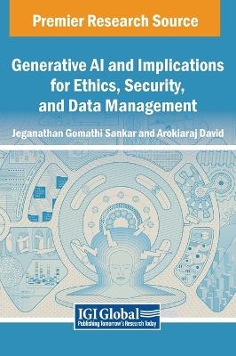 Generative AI and Implications for Ethics, Security, and Data Management