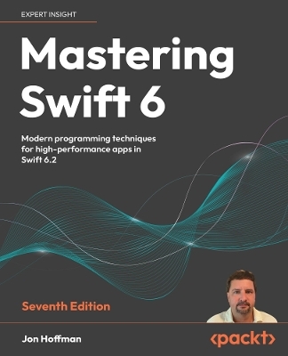 Mastering Swift 6 - Jon Hoffman