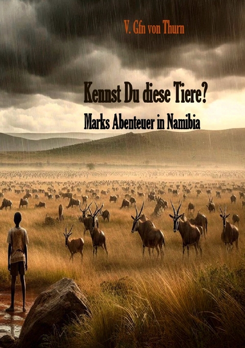 Kennst Du diese Tiere? Marks Abenteuer in Namibia - Vic Gr&auml;fin von Thurn