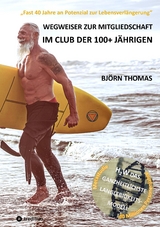 WEGWEISER ZUR MITGLIEDSCHAFT IM CLUB DER 100+ J&Auml;HRIGEN - Bj&ouml;rn Thomas