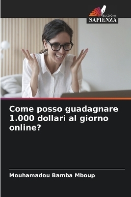 Come posso guadagnare 1.000 dollari al giorno online? - Mouhamadou Bamba Mboup