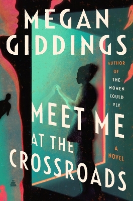 Meet Me at the Crossroads - Megan Giddings