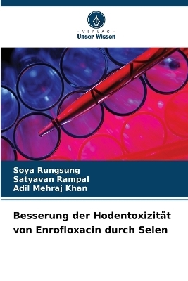 Besserung der Hodentoxizit&auml;t von Enrofloxacin durch Selen - Soya Rungsung, Satyavan Rampal, Adil Mehraj Khan