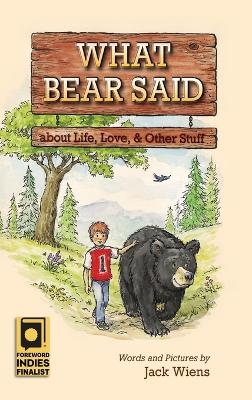 What Bear Said about Life, Love, and Other Stuff - Jack Wiens