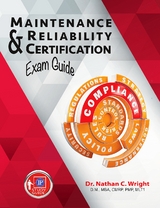 Maintenance and Reliability Certification Exam Guide - Nathan C. Wright