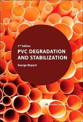PVC Degradation and Stabilization - George Wypych