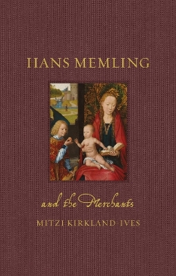 Hans Memling and the Merchants - Mitzi Kirkland-Ives