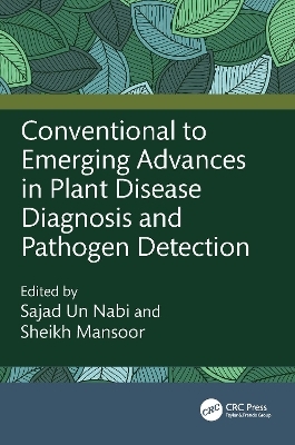 Conventional to Emerging Advances in Plant Disease Diagnosis and Pathogen Detection - 