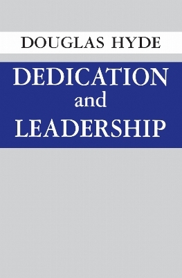 Dedication and Leadership - Douglas Hyde