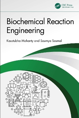 Biochemical Reaction Engineering - Kaustubha Mohanty, Soumya Sasmal