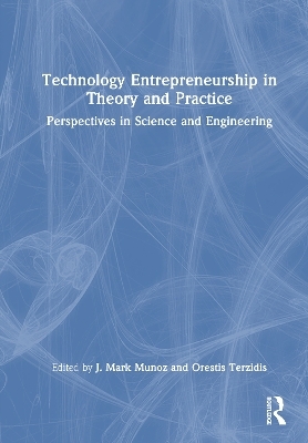 Technology Entrepreneurship in Theory and Practice - 