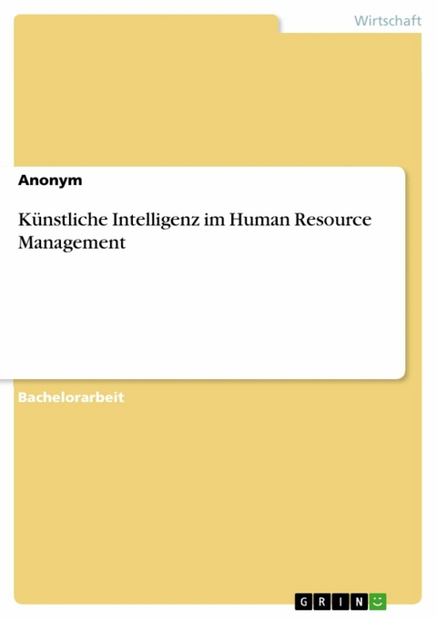 K&uuml;nstliche Intelligenz im Human Resource Management