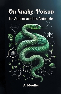 On Snake-PoisonIts Action and Its Antidote (Edition2024)