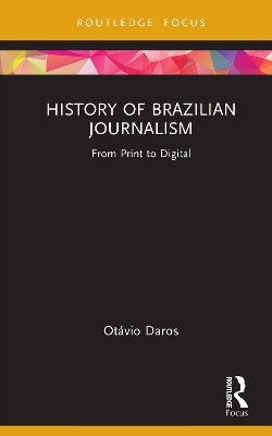 History of Brazilian Journalism - Ot&aacute;vio Daros