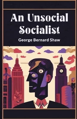 An Unsocial Socialist (Edition2024) - George Bernard Shaw