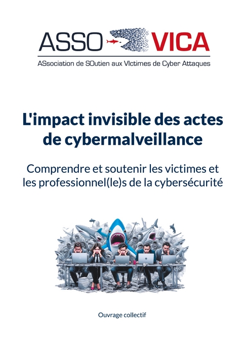 L'impact invisible des actes de cybermalveillance - ASSociation de SOutien aux VIctimes de Cyber Attaques (ASSOVICA)