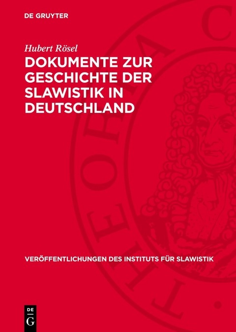 Dokumente zur Geschichte der Slawistik in Deutschland - Hubert R&ouml;sel