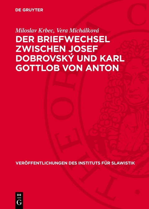 Der Briefwechsel zwischen Josef Dobrovsk&yacute; und Karl Gottlob von Anton - Miloslav Krbec, Vera Mich&aacute;lkov&aacute;