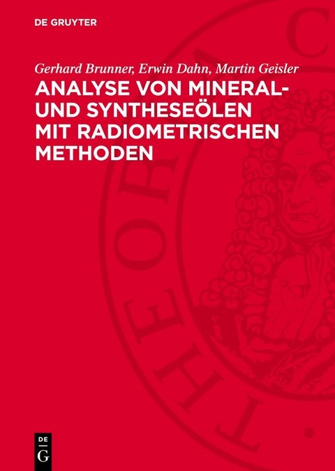 Analyse von Mineral- und Synthese&ouml;len mit radiometrischen Methoden - Gerhard Brunner, Erwin Dahn, Martin Geisler
