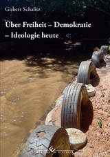 &Uuml;ber Freiheit – Demokratie – Ideologie heute - Gisbert Schalitz