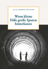Wenn kleine F&uuml;&szlig;e gro&szlig;e Spuren hinterlassen - Julia Karban-Reithner
