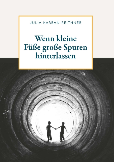 Wenn kleine F&uuml;&szlig;e gro&szlig;e Spuren hinterlassen - Julia Karban-Reithner