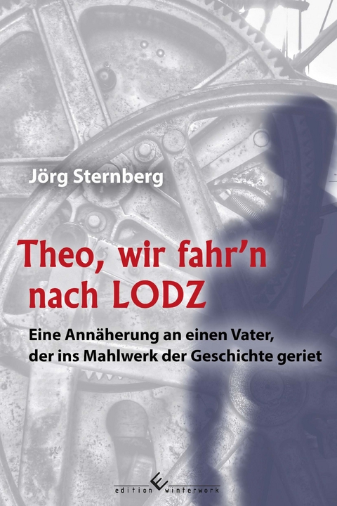 Theo, wir fahr’n nach LODZ - J&ouml;rg Sternberg