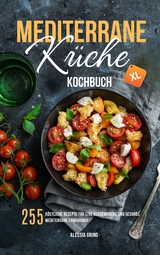 Mediterrane K&uuml;che Kochbuch XL - Alessia Grino, Lonia Tonero