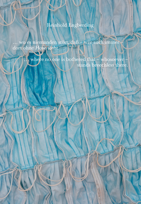 &bdquo;&hellip; wo es niemanden st&ouml;rt, da&szlig; &ndash; wer auch immer &ndash; dort ohne Hose steht.&ldquo; - Reinhold Engberding