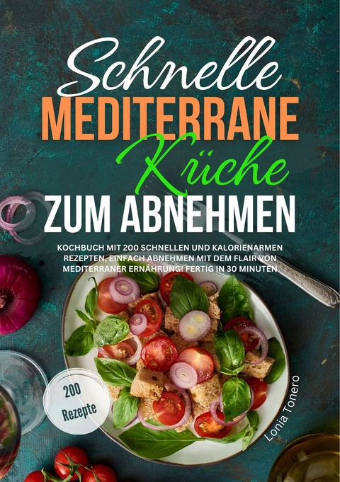 Schnelle mediterrane K&uuml;che zum Abnehmen - Lonia Tonero