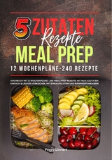 5 Zutaten Rezepte Meal Prep - Peggy Linnert