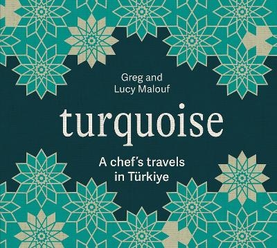 Turquoise - Greg Malouf, Lucy Malouf