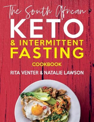 South African Keto & Intermittent Fasting Cookbook, The - Rita Venter, Natalie Lawson
