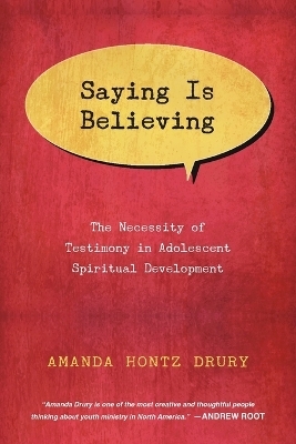 Saying Is Believing – The Necessity of Testimony in Adolescent Spiritual Development