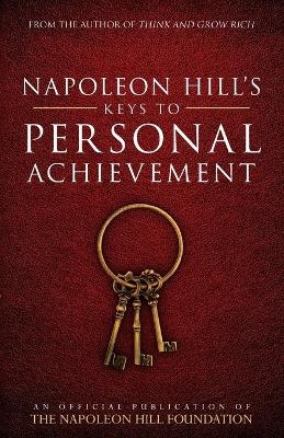 Napoleon Hill's Keys to Personal Achievement - Napoleon Hill