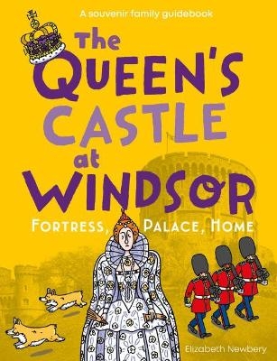 The Queen's Castle at Windsor - Elizabeth Newbery