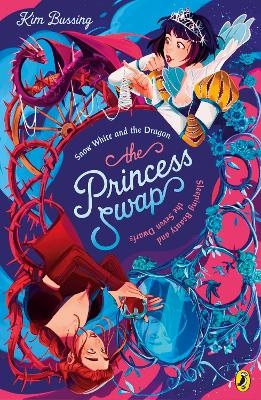 The Princess Swap 2: Snow White and the Dragon (or, Sleeping Beauty and the Seven Dwarfs) - Kim Bussing
