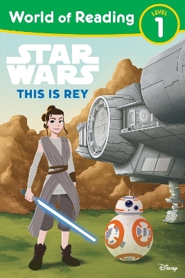 World of Reading: Star Wars: This is Rey -  Lucasfilm Press