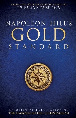 Napoleon Hill's Gold Standard - Napoleon Hill