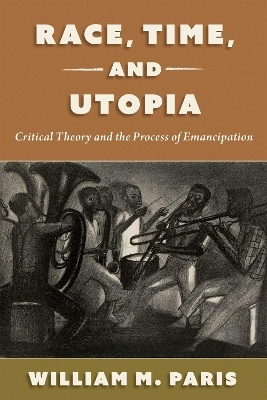 Race, Time, and Utopia - William M. Paris
