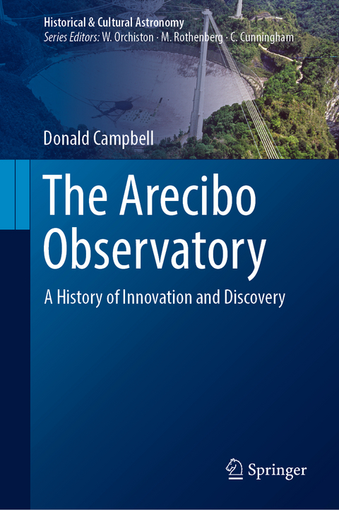 The Arecibo Observatory: A History of Innovation and Discovery - Donald Campbell