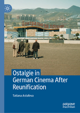 Ostalgie in German Cinema After Reunification - Tatiana Astafeva