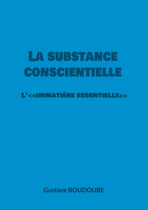 La substance conscientielle - Gustave Boudoube