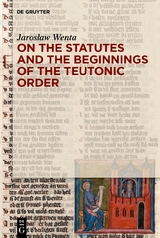 On the Statutes and the Beginnings of the Teutonic Order - Jarosław Wenta