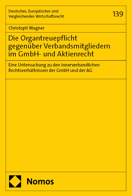 Die Organtreuepflicht gegen&uuml;ber Verbandsmitgliedern im GmbH- und Aktienrecht - Christoph Wagner