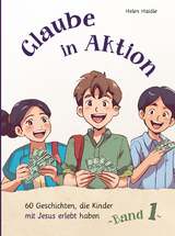 Glaube in Aktion - Band 1 - Helen Haidle