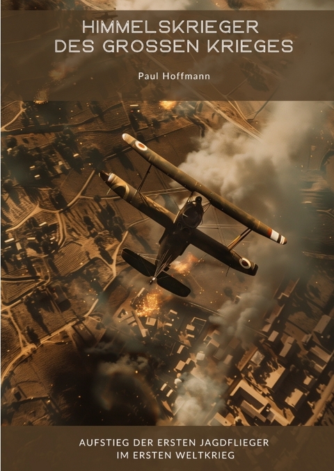 Himmelskrieger des Gro&szlig;en Krieges - Paul Hoffmann